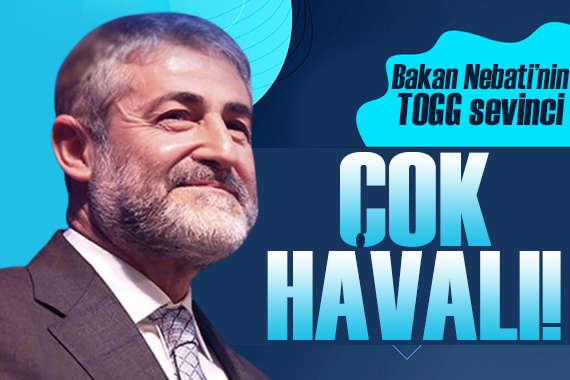 Bakan Nebati nin TOGG heyecanı: Çok havalı!