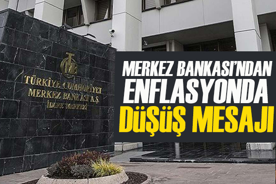 Merkez Bankası ndan enflasyonda düşüş mesajı