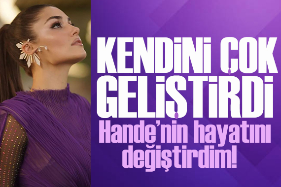 Hülya Duyar: Hande nin hayatını değiştirdim!