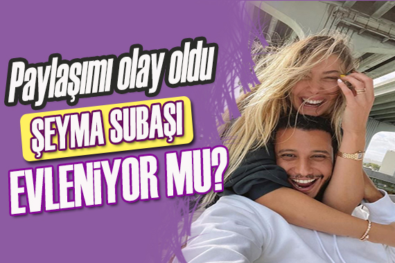 Şeyma Subaşı, Mısırlı sevgilisi ile evleniyor mu?