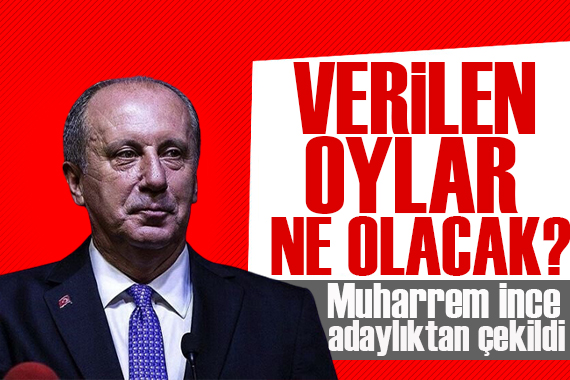 Hürriyet yazarı Oya Armutçu yazdı: Muharrem İnce adaylıktan çekildi! Verilen oylar ne olacak?