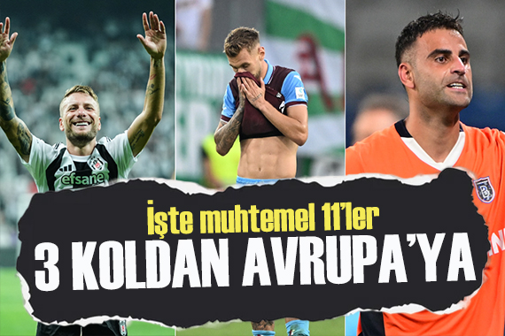 3 koldan Avrupa ya! İşte muhtemel 11 ler