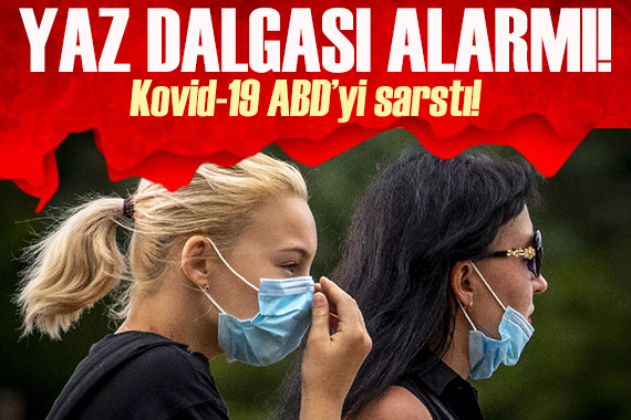 Kovid-19 ABD yi sarstı: 26 eyalette yaz dalgası alarmı!