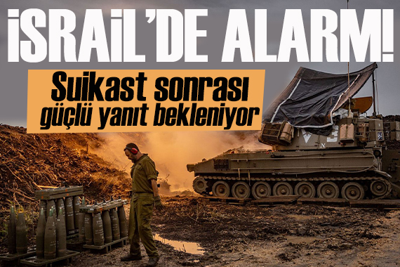 İsrail alarma geçti:  Güçlü yanıt bekleniyor 