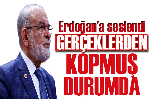 Karamollaoğlu ndan Erdoğan a: Gerçeklerden kopmuş durumda!