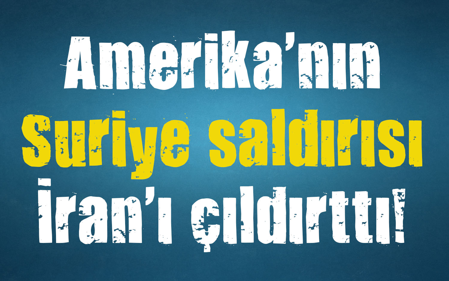 Amerika nın Suriye saldırısı İran ı çıldırttı