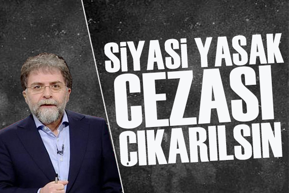 Ahmet Hakan: Ahmak’tan siyasi yasak çıkabilmesi çok korkunç