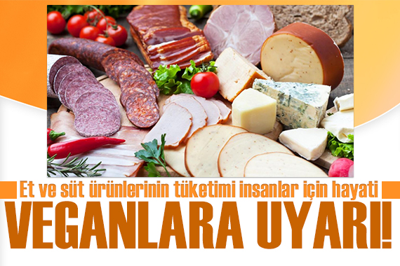 Veganlara dikkat çeken uyarı: Et ve süt ürünlerinin tüketimi insanlar için önemli!