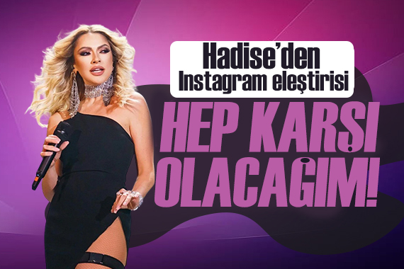 Hadise den Instagram ın yasaklanmasına tepki