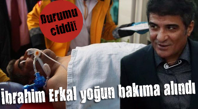 Ünlü sanatçı İbrahim Erkal yoğun bakımda