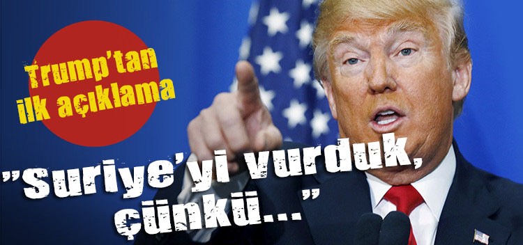 Suriye yi vurduktan sonra Trump tan ilk açıklama geldi