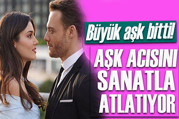 Büyük aşk bitti! Hande Erçel aşk acısını sanatla atlatıyor