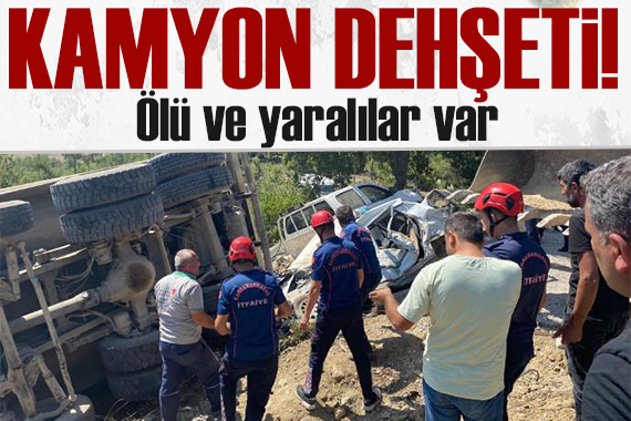 Kahramanmaraş ta kamyon dehşeti: Çok sayıda ölü ve yaralı var!