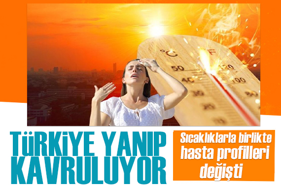 Türkiye yanıp kavruluyor: Sıcaklıklarla birlikte hasta profilleri değişti! Uzmanından dikkat çeken uyarılar...