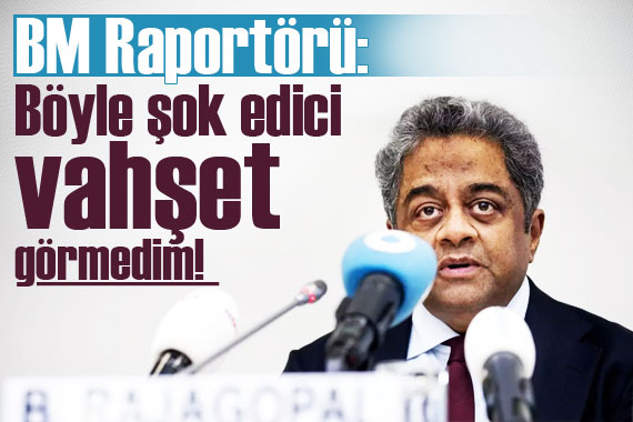 BM Raportörü: Böyle şok edici vahşet görmedim!