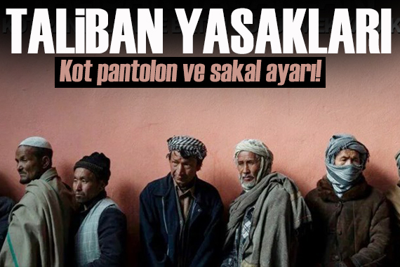 Taliban yasakları! Kot pantolon ve sakal ayarı...