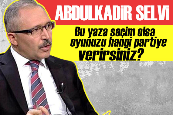 Abdulkadir Selvi: Erdoğan ve Kılıçdaroğlu tırmanışta