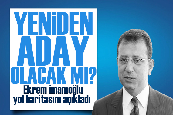 İBB Başkanı Ekrem İmamoğlu yol haritasını açıkladı: Yeniden aday olacak mı?