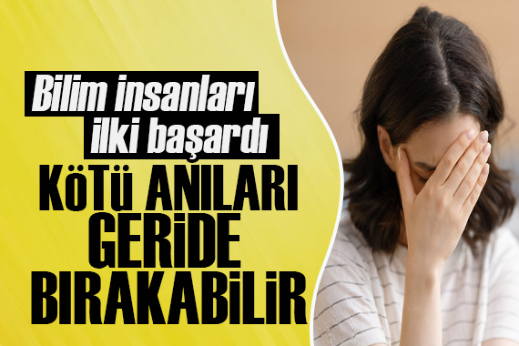 Bilim insanları araştırdı: İstenmeyen anıları silmek mümkün!