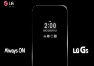 LG G5 nin Ekranı Hiç Kapanmayacak!