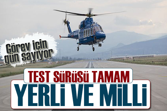 Milli helikopter görev için gün sayıyor