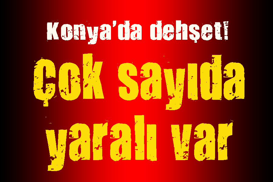 Konya da dehşet kaza