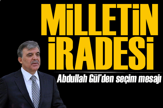 Abdullah Gül oyunu kullandı:  Huzur içinde, saygı içerisinde...