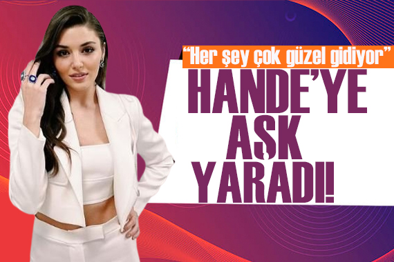 Hande Erçel ve Hakan Sabancı ilişkisinde yeni gelişme!