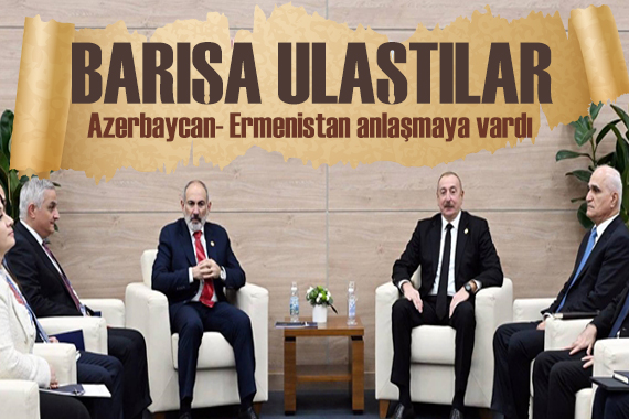 Azerbaycan ve Ermenistan anlaşma metninde uzlaştı!