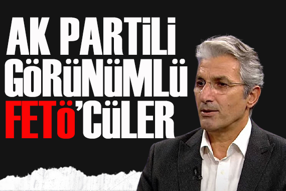 Nedim Şener yazdı: AK Partili görünümlü FETÖ cüler