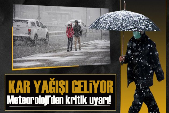 Meteoroloji den kritik uyarı: 5 kentte kar yağışı bekleniyor