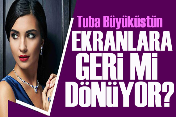 Tuba Büyüküstün televizyona mı dönüyor?