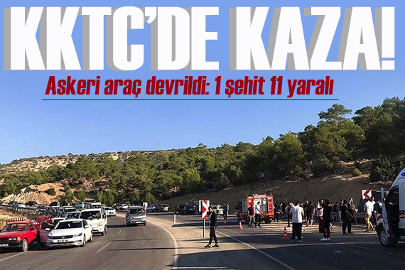 KKTC de askeri araç devrildi: 1 şehit, 11 yaralı