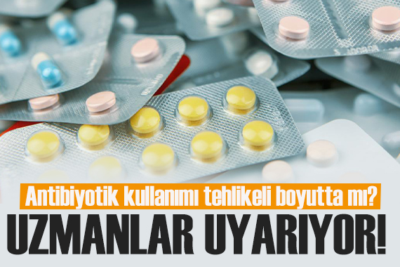 Antibiyotik kullanımı tehlikeli boyutta mı? Uzmanlardan kritik uyarı