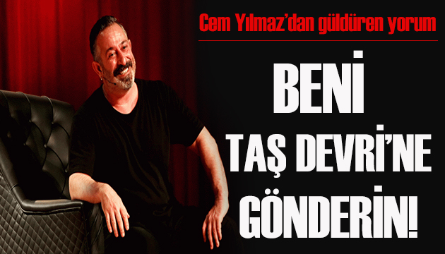 Cem Yılmaz: Cilalı Taş Devri ne gönderin