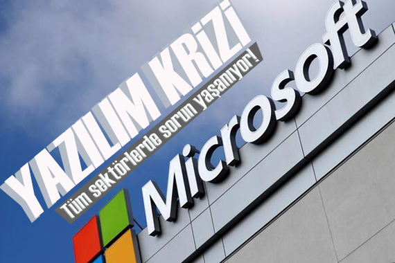 Microsoft’ta büyük arıza: Tüm sektörlerde sorunlar yaşanıyor!