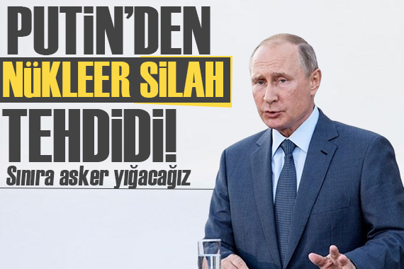 Putin den nükleer silah tehdidi! Asker yığacağız!