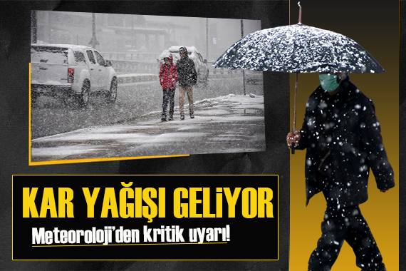 Meteoroloji hafta sonu için uyardı! Kar yağışı geliyor