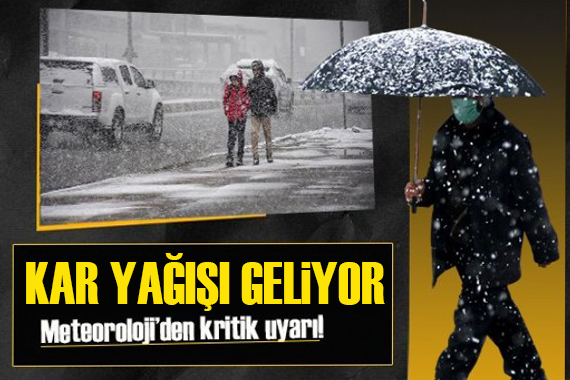 Meteoroloji bölge bölge uyardı: Kar geliyor!