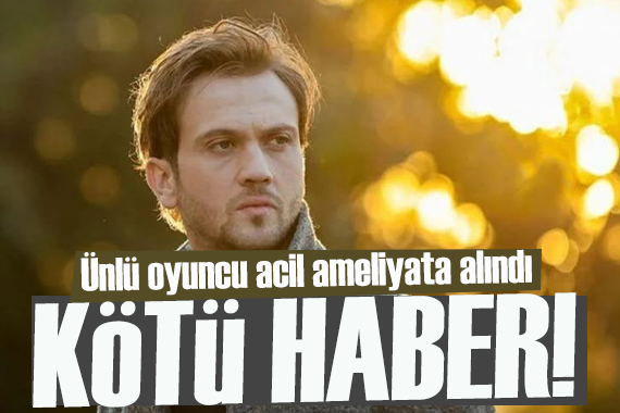 Ünlü  oyuncu  Aras Bulut İynemli acil ameliyata edildi