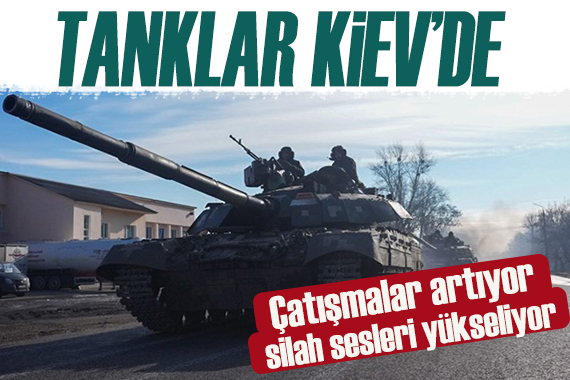 Tanklar Kiev de! Rusya ilerliyor