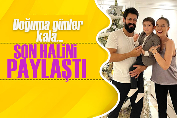 Burak Özçivit, hamile olan eşi Fahriye Evcen in son halini paylaştı