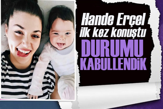 Hande Erçel, ‘kanser tedavisi’ gören 2,5 yaşındaki yeğeni hakkında konuştu