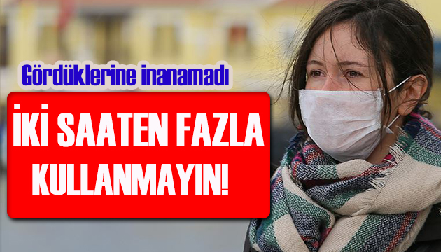 İki saatten fazla kullanılan maskelere dikkat! Gördüklerine inanamadı