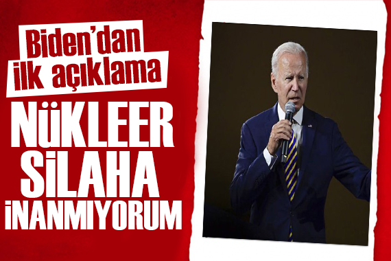 Biden: Nükleer silaha inanmıyorum