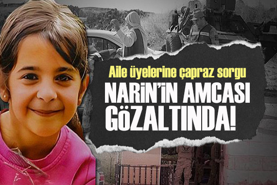 Kayıp Narin in amcası gözaltına alındı!