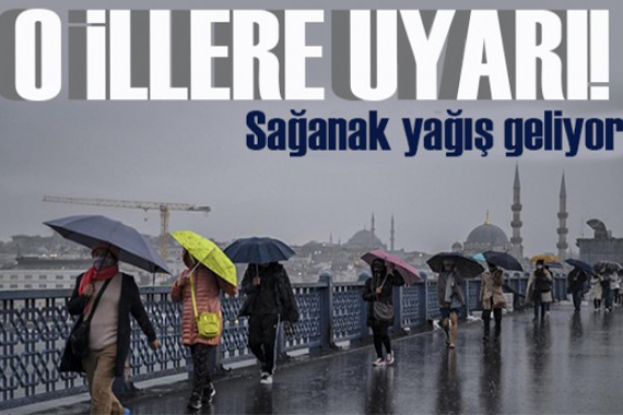 Meteoroloji den o illere uyarı: Gök gürültülü sağanak geliyor