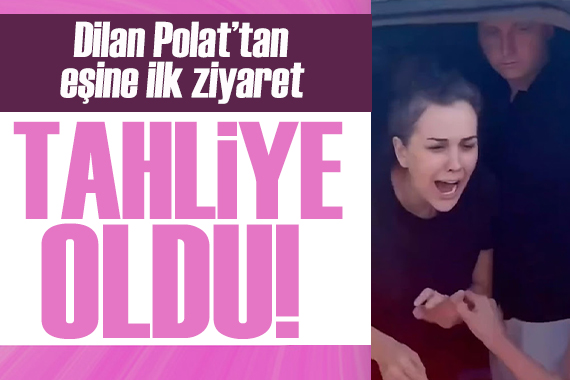 Tahliye edilen Dilan Polat, eşi Engin Polat ı ziyarete gitti