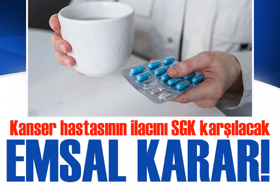 Kanser hastasının ilacını SGK karşılayacak