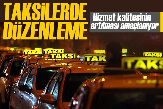 İstanbul da taksi sayısına düzenleme: Hizmet kalitesinin yükseltilmesi hedefleniyor